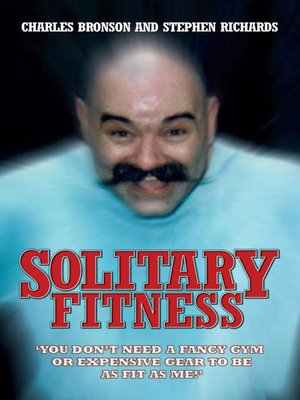 cover image of Solitary Fitness--You Don't Need a Fancy Gym or Expensive Gear to be as Fit as Me